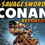 THE SAVAGE SWORD OF CONAN: REFORGED #1 Remasters Classic Conan Comics